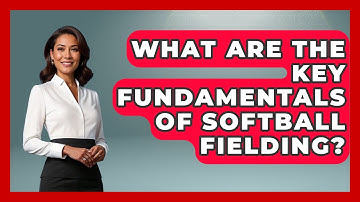 What Are the Key Fundamentals of Softball Fielding? | Softball Basics and Beyond News