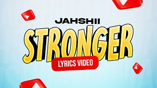 Jahshii-Stronger-(Lyric Video)