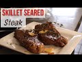 NEVER EVER Grill a Steak again - Skillet Seared Steak with Garlic Butter and Herbs