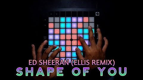Ed Sheeran - Shape Of You (Ellis Remix) // Launchpad Cover (4K)