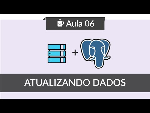 Banco de Dados com PostgreSQL - #06 - Atualizando dados - Update