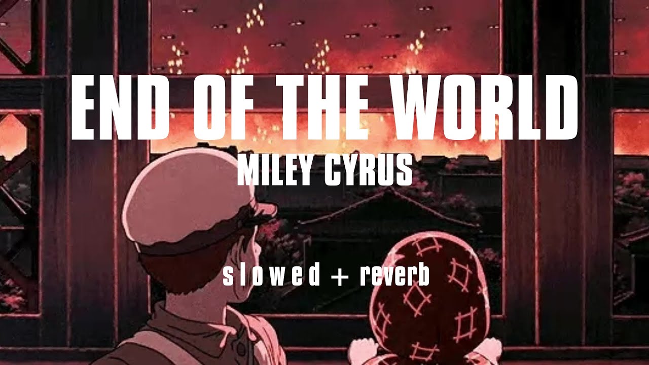 Miley Cyrus - End of the World (S L O W E D + REVERB)