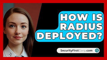 How Is RADIUS Deployed? - SecurityFirstCorp.com