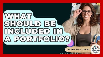 What Should Be Included In A Portfolio? - High School Toolkit
