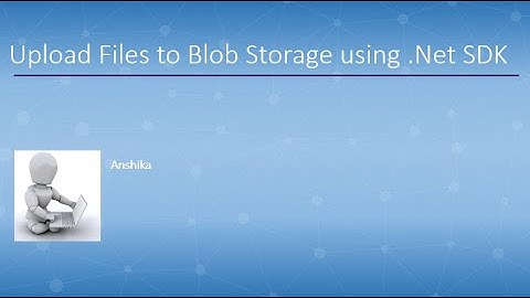 Upload Files to Blob Storage using .Net SDK