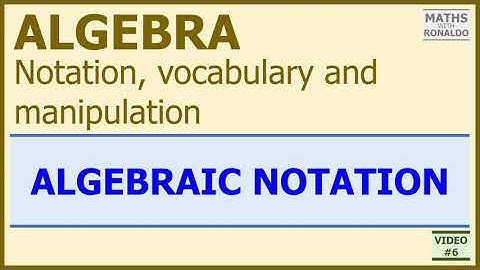 GCSE Maths | Algebraic Notation (Algebra: Notation, Vocabulary, Manipulation)