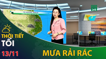 Thời tiết tối và đêm 13/11/2022: Tây Nguyên và Nam Bộ chiều tối mưa rải rác | VTC14