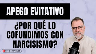 Apego Evitativo. ¿Por qué confundimos Apego Evitativo con Narcisismo? by Lluís Rodríguez  4,519 views 10 days ago 12 minutes, 19 seconds