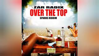 Zar Radix - Over The Top (Official Audio) Sparks Riddim