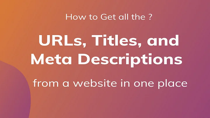 How to get all the URLs, Titles, and Meta Descriptions from a website | Extract URLs from Sitemap