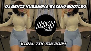 DJ BENCI KUSANGKA SAYANG BOOTLEG || VIRAL TIK TOK 2024