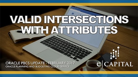 Valid Intersections With Attributes [Oracle PBCS Release - Feb 2017]