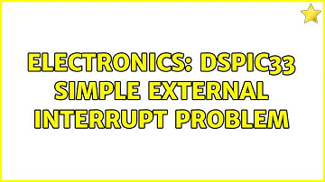 Electronics: dsPIC33 Simple External Interrupt problem