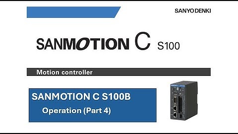 SANMOTION C S100-B Operation (Part 4)