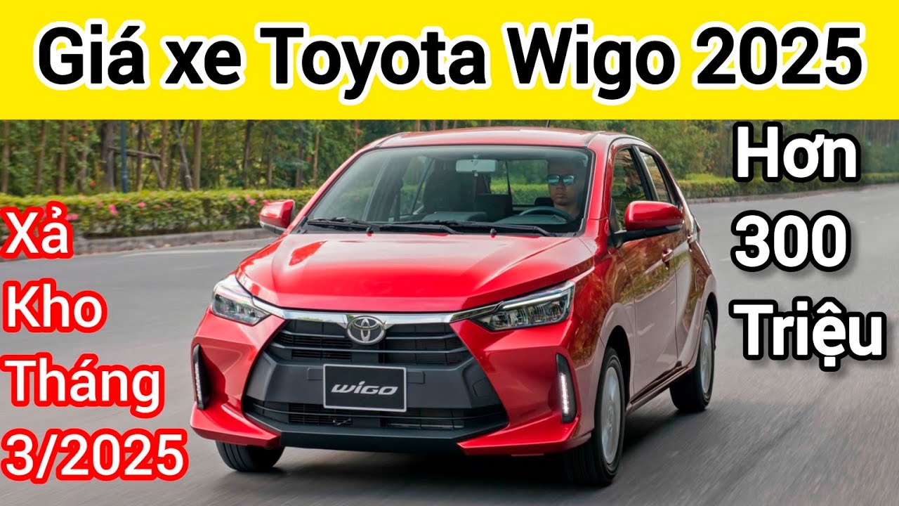 Bảng giá xe Toyota Wigo mới nhất tháng 3/2025 khuyến mại hơn 300 triệu mua xe ngay NHẬP KHẨU 5 chỗ