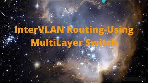 InterVlan Routing Using Multi-layer Switch #InterVlanRouting, #MultilayerSwitch, #InterVLANRouting