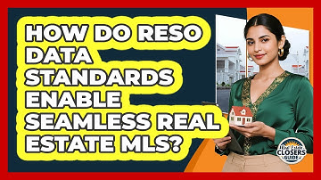 How Do RESO Data Standards Enable Seamless Real Estate MLS? - Real Estate Closers Guide