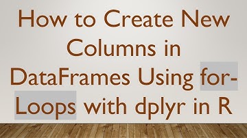 How to Create New Columns in DataFrames Using for-Loops with dplyr in R