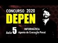 DEPEN Concurso 2020 AGENTE FEDERAL DE EXECUÇÃO PENAL | Aula 5 Informática