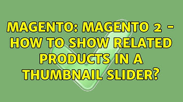 Magento: Magento 2 - How to show related products in a thumbnail slider? (3 Solutions!!)