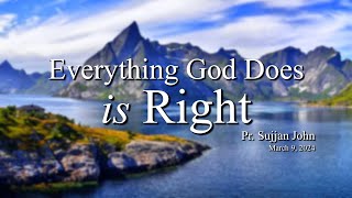 Everything God Does Is Right - Pr. Sujjan John