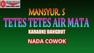 KARAOKE DANGDUT TETES TETES AIR MATA - MANSYUR S (COVER) NADA COWOK