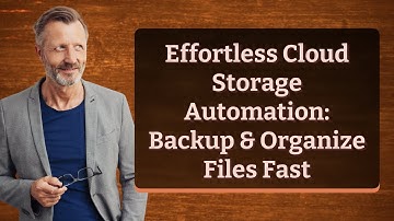 Effortless Cloud Storage Automation: Backup & Organize Files Fast