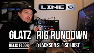 Glatz Rig Rundown | Line 6 Helix Presets | Jackson SL1 Soloist