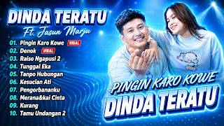 Dinda Teratu Ft Jasun Marju - PINGIN KARO KOWE - DENOK - RAISO NGAPUSI 2 || FULL ALBUM DANGDUT KOPLO