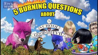 Evernever Tv 5 Burning Questions About The School For Good And Evil