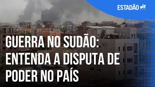 Guerra no Sudão: entenda a disputa de poder no país