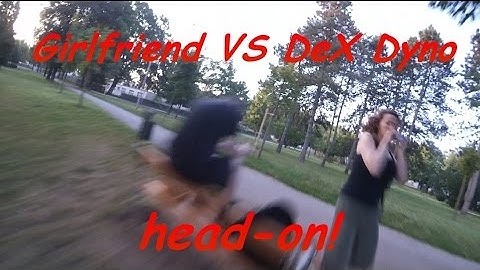 Girlfriend VS DeX Dyno