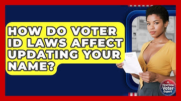 How Do Voter ID Laws Affect Updating Your Name? - First Time Voter Expert