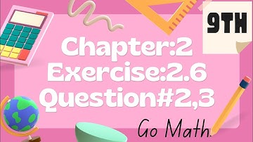 ||Math 9 Class||Unit#2||exercise 2.6||question2,3||