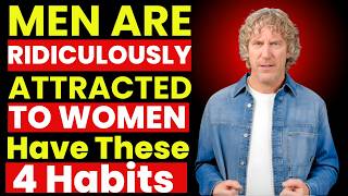 Men Are Ridiculously Attracted to Women Who Have These 4 Habits