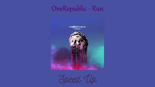 OneRepublic - Run (Speed Up)