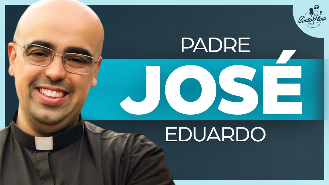 PADRE JOSÉ EDUARDO | SantoFlow Podcast #058