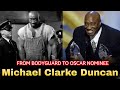 From Bodyguard to Oscar Nominee – Michael Clarke Duncan’s Unexpected Journey