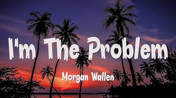 Thumbnail of Morgan Wallen - I’m The Problem (Lyrics)