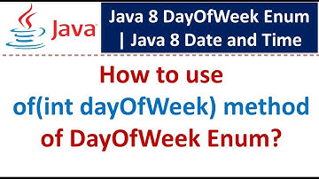 How to use of(int dayOfWeek) method of DayOfWeek Enum? | Java 8 Date and Time | Java Date and Time