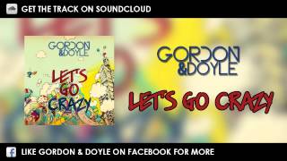 Gordon & Doyle - Let's Go Crazy (Original Mix)