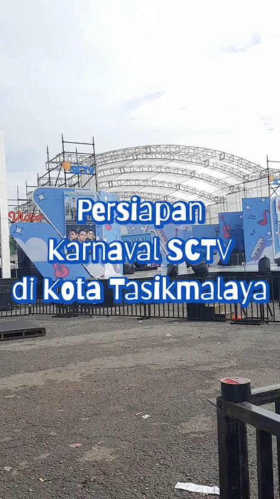 Melihat Persiapan Acara Karnaval SCTV di Kota Tasikmalaya #karnavalsctv #tasikmalaya #tasik