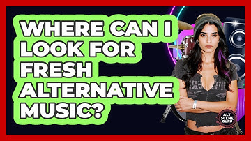 Where Can I Look For Fresh Alternative Music?
