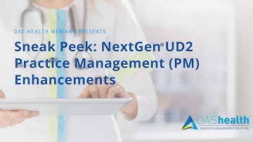 Sneak Peek: NextGen UD2 Practice Management (PM) Enhancements