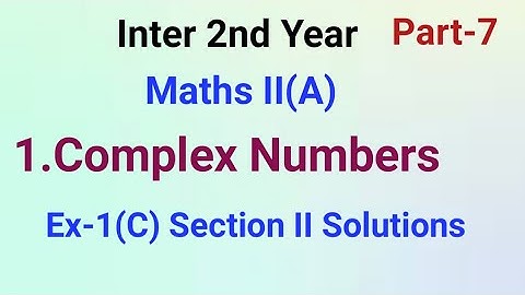 Inter 2nd Year//Maths II (A)//1.Complex Numbers//Part-7//Ex-1(C) Section II Solutions