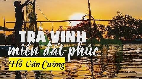 Trà Vinh Miền Đất Phúc (Ngô Minh Tài) - HỒ VĂN CƯỜNG | Nhạc Dân Ca Miền Tây