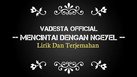 • Mencintai Dengan Ngeyel • VADESTA OFFICIAL ( lirik dan terjemahan )