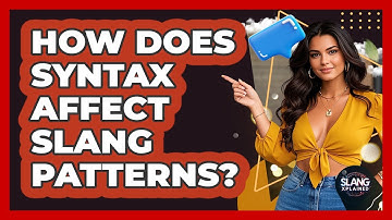 How Does Syntax Affect Slang Patterns? - SlangXplained