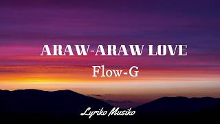 Araw-Araw Love - Flow G Lyrics Lyriko Musiko Videos