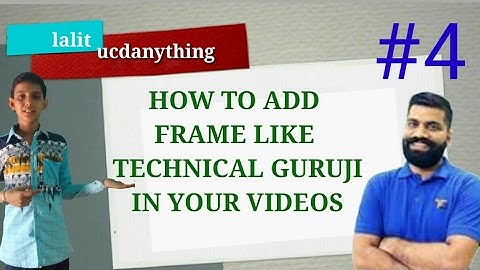 #4 technical guruji editing:-) how to add frame like technical guruji 😅😅😅